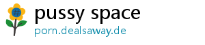 pussy space